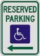 RESERVED PARKING (Handicapped) & left arrow sign R7-8