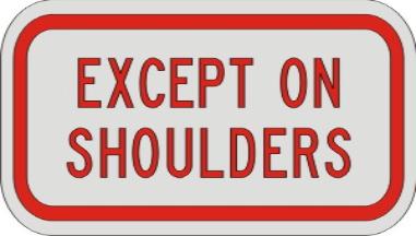 EXCEPT ON SHOULDERS sign R8-3b