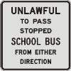 UNLAWFUL TO PASS STOPPED SCHOOL BUS FROM (2) sign